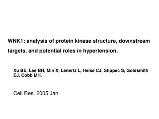 Xu BE, Lee BH, Min X, Lenertz L, Heise CJ, Stippec S, Goldsmith EJ, Cobb MH. Cell Res. 2005 Jan