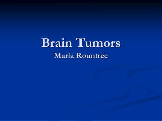 Brain Tumors Maria Rountree