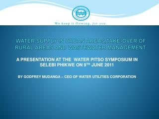 WATER SUPPLY IN URBAN AREAS,TAKE-OVER OF RURAL AREAS AND WASTEWATER MANAGEMENT