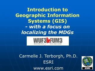 Introduction to Geographic Information Systems (GIS) - with a focus on localizing the MDGs