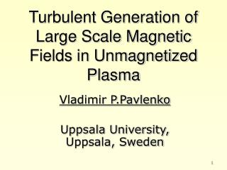 Turbulent Generation of Large Scale Magnetic Fields in Unmagnetized Plasma