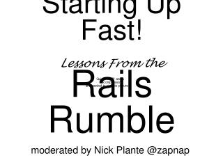 Starting Up Fast! Lessons From the Rails Rumble
