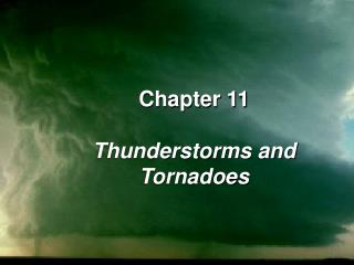 Chapter 11 Thunderstorms and Tornadoes