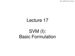 Lecture 17 SVM (I): Basic Formulation
