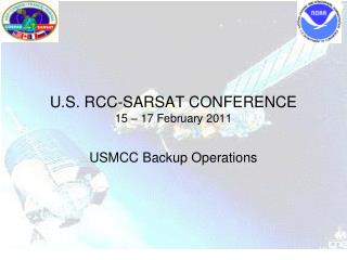 U.S. RCC-SARSAT CONFERENCE 15 – 17 February 2011