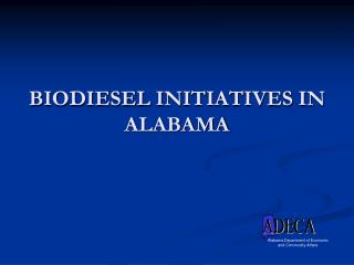 BIODIESEL INITIATIVES IN ALABAMA