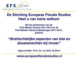 De Stichting Europese Fiscale Studies Heet u van harte welkom Bij het slotseminar van de