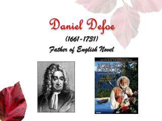 Daniel Defoe (1661-1731) Father of English Novel