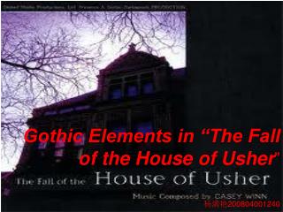 Gothic Elements in “The Fall of the House of Usher ” 杨满艳 200804001240