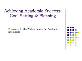 Achieving Academic Success: Goal Setting &amp; Planning