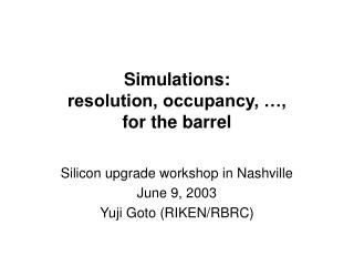 Simulations: resolution, occupancy, …, for the barrel