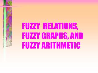 FUZZY RELATIONS, FUZZY GRAPHS, AND FUZZY ARITHMETIC