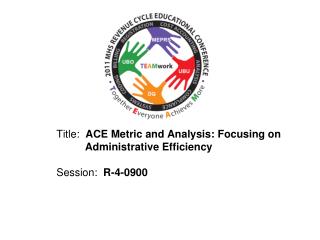 Title: ACE Metric and Analysis: Focusing on 	 Administrative Efficiency