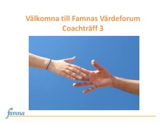 Välkomna till Famnas Värdeforum Coachträff 3