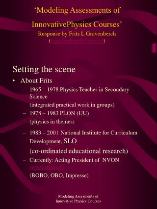 Setting the scene About Frits 1965 – 1978 Physics Teacher in Secondary Science