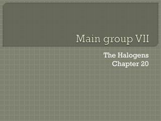 Main group VII