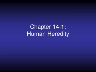 Chapter 14-1: Human Heredity
