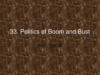 33. Politics of Boom and Bust