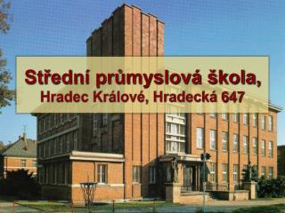 Střední průmyslová škola, Hradec Králové, Hradecká 647
