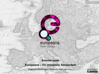 Antoine Isaac Europeana – VU University Amsterdam