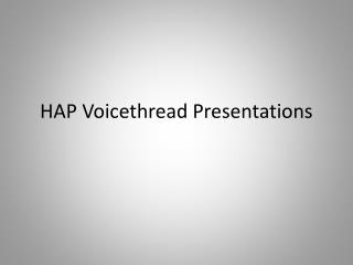 HAP Voicethread Presentations