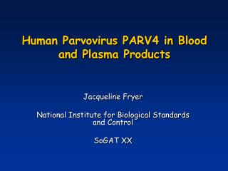 Human Parvovirus PARV4 in Blood and Plasma Products