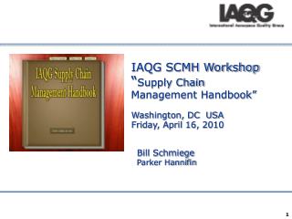 IAQG SCMH Workshop “ Supply Chain Management Handbook” Washington, DC USA Friday, April 16, 2010