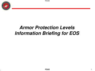 Armor Protection Levels Information Briefing for EOS