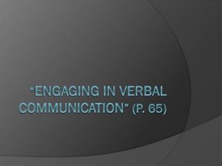 “ Engaging in Verbal Communication ” (p. 65)