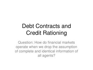 Debt Contracts and Credit Rationing