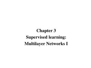 Chapter 3 Supervised learning: Multilayer Networks I