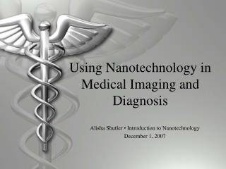 Using Nanotechnology in Medical Imaging and Diagnosis