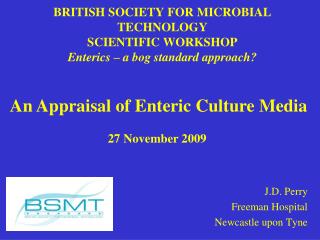 BRITISH SOCIETY FOR MICROBIAL TECHNOLOGY SCIENTIFIC WORKSHOP Enterics – a bog standard approach?