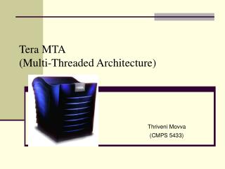 Tera MTA (Multi-Threaded Architecture)