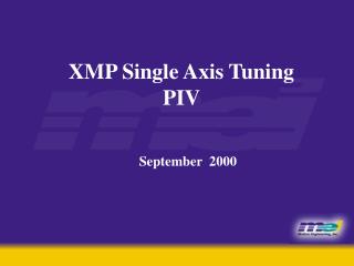 XMP Single Axis Tuning PIV September 2000