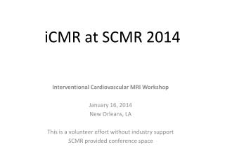 iCMR at SCMR 2014