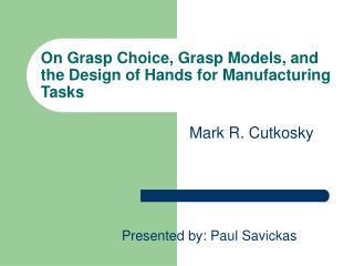 On Grasp Choice, Grasp Models, and the Design of Hands for Manufacturing Tasks