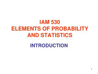 IAM 530 ELEMENTS OF PROBABILITY AND STATISTICS