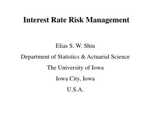 Interest Rate Risk Management Elias S. W. Shiu Department of Statistics &amp; Actuarial Science