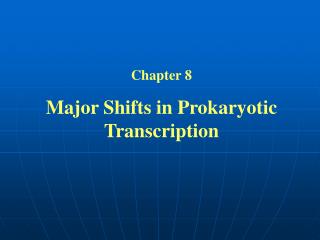 Chapter 8 Major Shifts in Prokaryotic Transcription