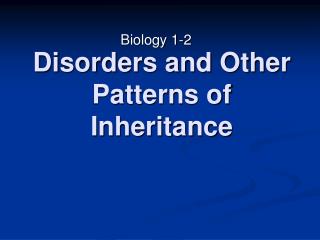 Disorders and Other Patterns of Inheritance