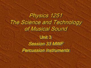 Physics 1251 The Science and Technology of Musical Sound