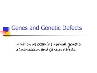 Genes and Genetic Defects