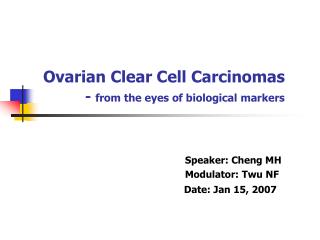 Ovarian Clear Cell Carcinomas - from the eyes of biological markers