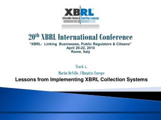 Track x, Martin DeVille, UBmatrix Europe Lessons from Implementing XBRL Collection Systems