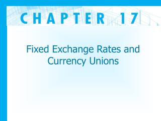 Fixed Exchange Rates and Currency Unions