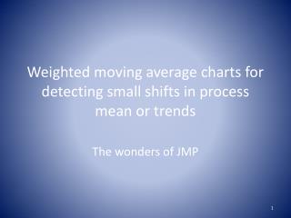 Weighted moving average charts for detecting small shifts in process mean or trends