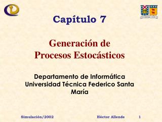 Capítulo 7 Generación de Procesos Estocásticos Departamento de Informática