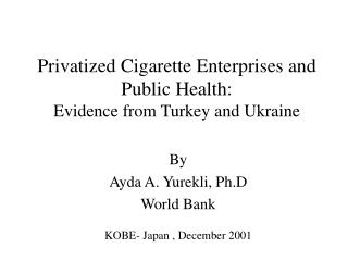 Privatized Cigarette Enterprises and Public Health: Evidence from Turkey and Ukraine