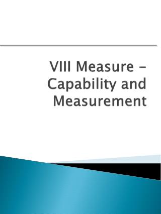 VIII Measure - Capability and Measurement